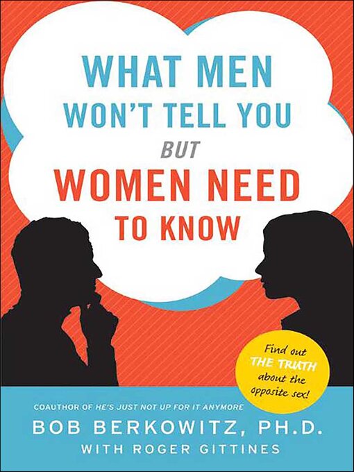 Title details for What Men Won't Tell You but Women Need to Know by Bob Berkowitz - Available